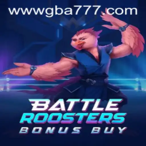 BattleRoostersBonusBuy: A New Era in Gaming at GBA777.COM