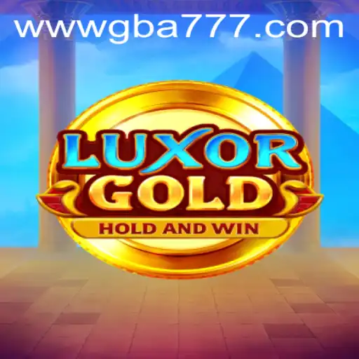 Exploring the Thrills of LuxorGold: The Ultimate GBA777.COM Experience