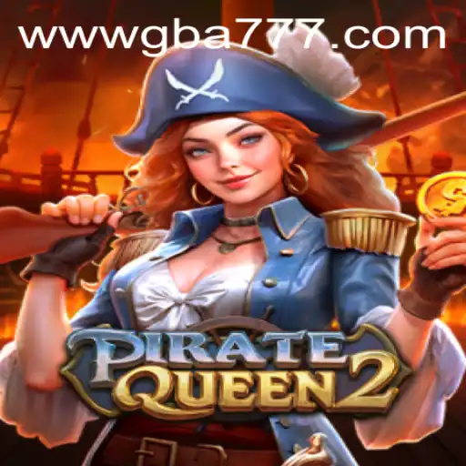 Exploring the World of PirateQueen2: A Nautical Adventure with GBA777.COM