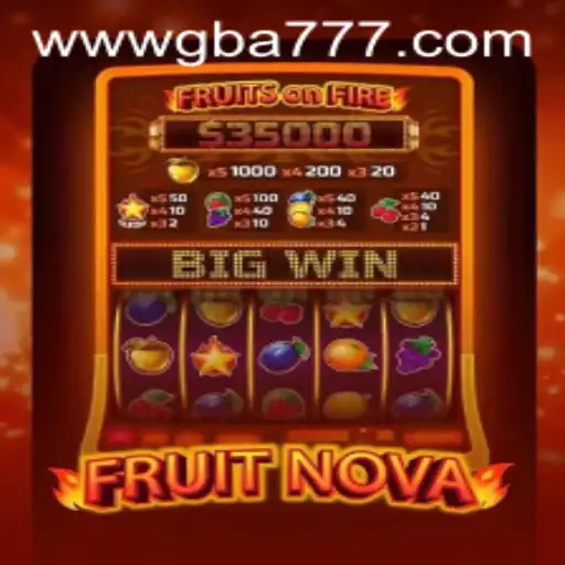 Exploring the World of FruitNova: A Thrilling Adventure on GBA777.COM