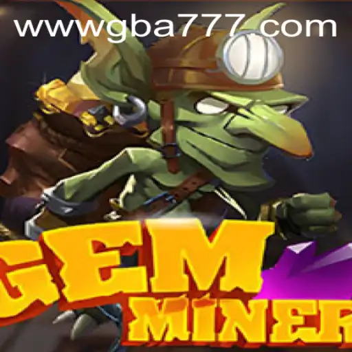Discovering the Adventure in GemMiner: A Unique GBA777.COM Experience