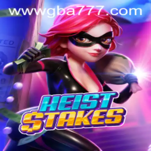 HeistStakes: The Latest Gaming Sensation Featuring GBA777.COM