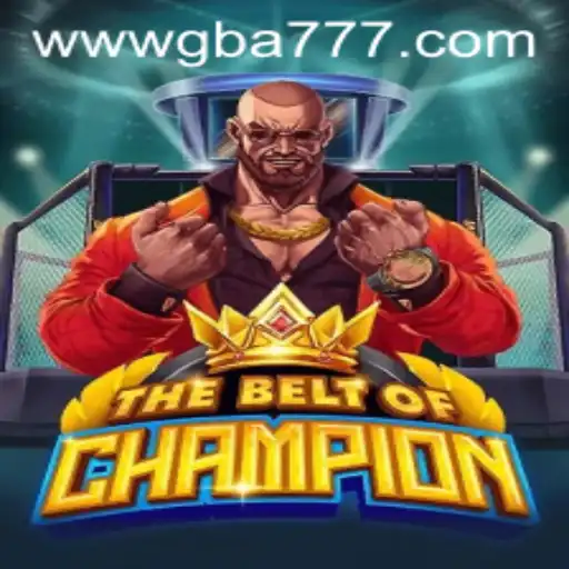 TheBeltOfChampion: A Thrilling Journey into the World of GBA777.COM
